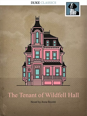 The Tenant of Wildfell Hall by Anne Brontë