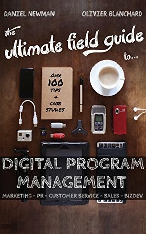 The Ultimate Field Guide to Digital Program Management by Daniel Newman, Kenna Griffin, Olivier J. Blanchard