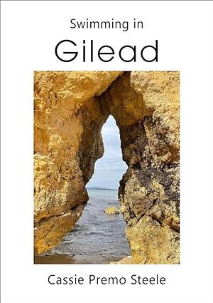 Swimming in Gilead by Cassie Premo Steele
