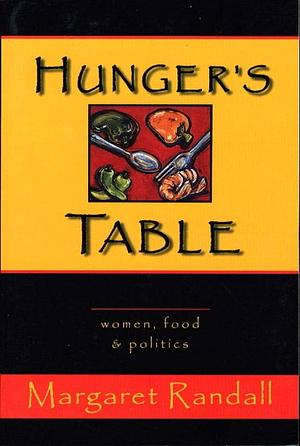 Hunger's Table: Women, Food &amp; Politics by Margaret Randall