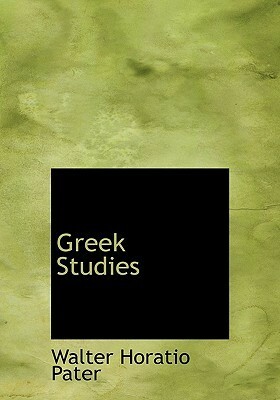 Greek Studies by Walter Pater