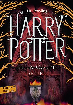 Harry Potter et la Coupe de Feu by J.K. Rowling