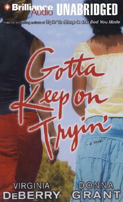 Gotta Keep on Tryin' by Donna Grant, Virginia DeBerry