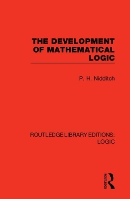 The Development of Mathematical Logic by P. H. Nidditch