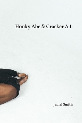 Honky Abe & Cracker A.I. by Jamal Smith
