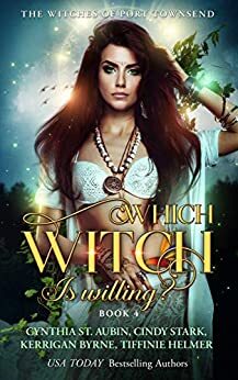Which Witch is Willing? by Tiffinie Helmer, Cindy Stark, Cynthia St. Aubin, Kerrigan Byrne