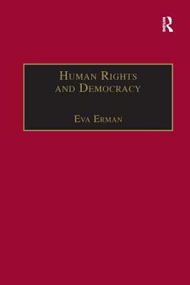 Human Rights and Democracy: Discourse Theory and Global Rights Institutions by Eva Erman