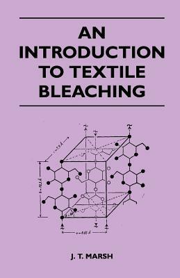 An Introduction to Textile Bleaching by J. T. Marsh
