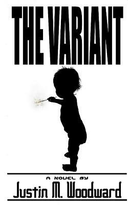 The Variant by Justin M. Woodward