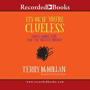 It's Ok If You're Clueless: And 23 More Tips for the College Bound by Terry McMillan