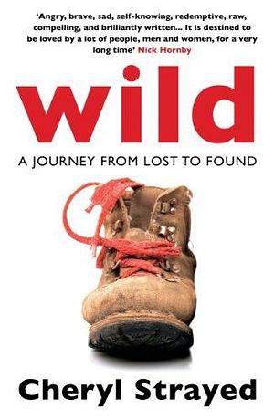 By Cheryl Strayed Wild: A Journey from Lost to Found Paperback by Cheryl Strayed, Cheryl Strayed