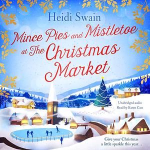 Mince Pies and Mistletoe at the Christmas Market by Heidi Swain