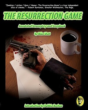 The Resurrection Game Annotated Screenplay and Scrapbook by Mike Watt, Amy Lynn Best