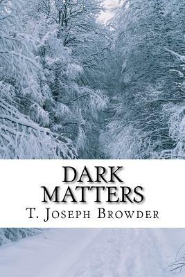 Dark Matters by T. Joseph Browder