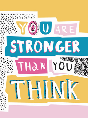 You Are Stronger Than You Think: Wise Words to Help You Build Your Inner Resilience by Summersdale