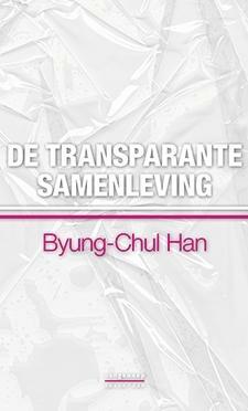 De transparante samenleving by Byung-Chul Han
