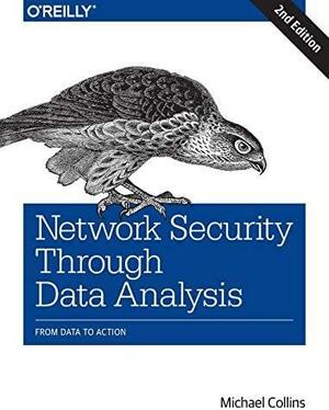 Network Security Through Data Analysis: From Data to Action by Michael Collins