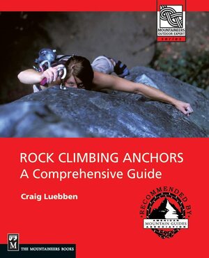 Rock Climbing Anchors: A Comprehensive Guide by Craig Luebben