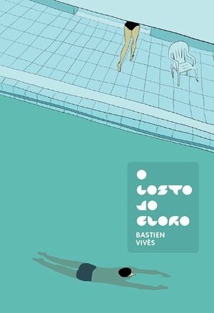O Gosto do Cloro by Bastien Vivès