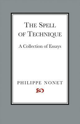 The Spell of Technique: A Collection of Essays by Philippe Nonet