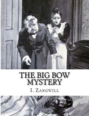 The Big Bow Mystery by I. Zangwill