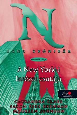 A New York-i Intézet csatája: Bane krónikák kilencedik könyv by Sarah Rees Brennan, Cassandra Clare, Maureen Johnson