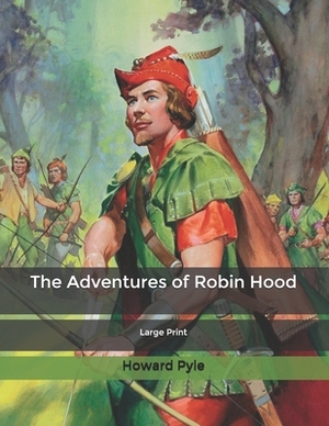 The Adventures of Robin Hood: Large Print by Howard Pyle