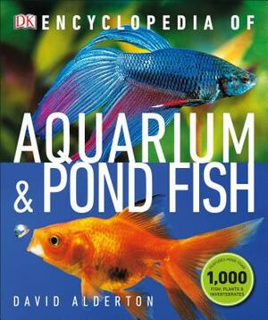 Encyclopedia of Aquarium and Pond Fish by David Alderton