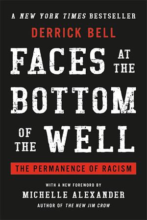 Faces from the Bottom of the Well: The Permanence of Racism by Derrick Bell