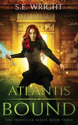 Atlantis Bound: The Traveller Series Book Three by S. E. Wright