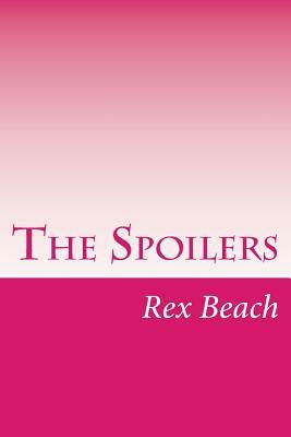 The Spoilers by Rex Beach