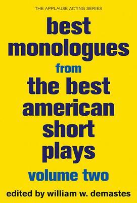 Best Monologues from the Best American Short Plays: Volume Two by William W. Demastes