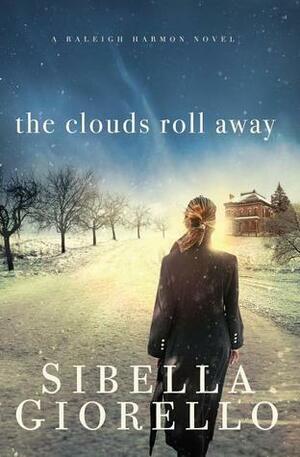 The Clouds Roll Away by Sibella Giorello