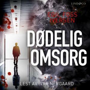 Dødelig omsorg by Egil Foss Iversen