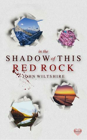 In the Shadow of this Red Rock by John Wiltshire