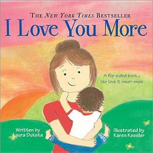 I Love You More by Laura Duksta