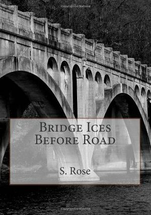 Bridge Ices Before Road by S. Rose