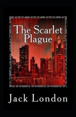 The Scarlet Plague Illustrated by Jack London