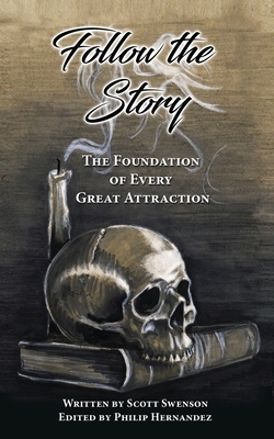 Follow The Story: The Foundation of Every Great Attraction by 