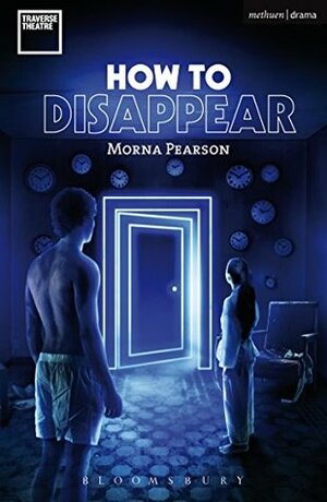 How to Disappear (Modern Plays) by Morna Pearson