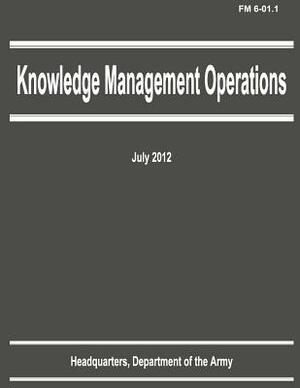 Knowledge Management Operations (FM 6-01.1) by Department Of the Army