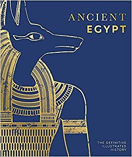 Ancient Egypt: The Definitive Visual History by D.K. Publishing