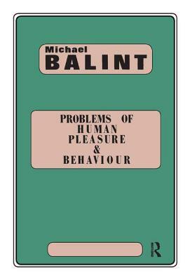 Problems of Human Pleasure and Behaviour by Michael Balint