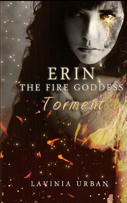 Erin the Fire Goddess: Torment by Lavinia Urban