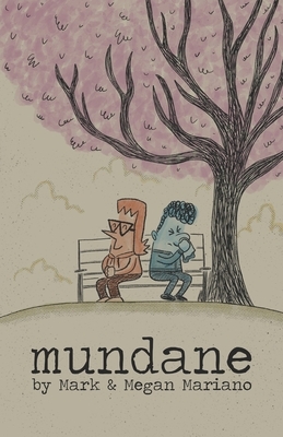 Mundane by Megan Mariano, Mark Mariano