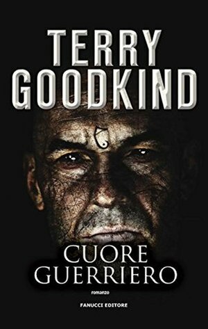 Cuore guerriero by Terry Goodkind, Gabriele Giorgi