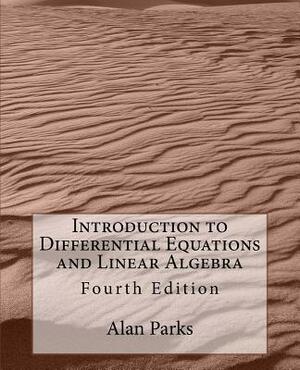 Introduction to Differential Equations and Linear Algebra by Alan Parks