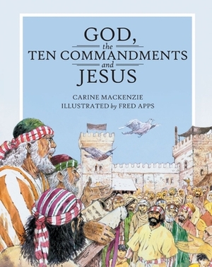God, the Ten Commandments and Jesus by Carine MacKenzie