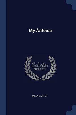 My Ántonia by Willa Cather