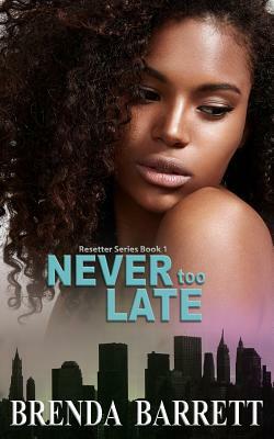 Never Too Late by Brenda Barrett